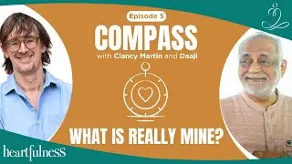 The One Thing All Religions Agree Upon | Daaji & Clancy Martin | Compass E05