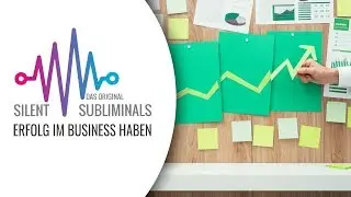 Mehr Erfolg im Business haben ► Silent Subliminals ► Erfolg haben