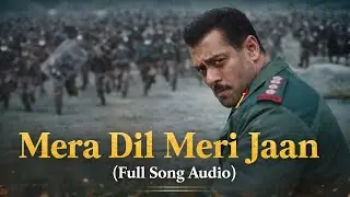 Mera Dil Meri Jaan ❤️🇮🇳  Battle of Galwan Teaser Song Full Audio REMIXES
