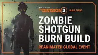 The Division 2 | Zombie Shotgun Burn Build. Reanimated Global Event.