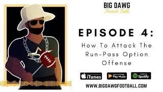 EPISODE 4: HOW TO ATTACK THE RUN-PASS OPTION OFFENSE | Big Dawg Trench Talk Podcast