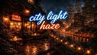 Chill Sessions 7 &ndash; City Light Haze | Ambient Music for Focus & Relaxation