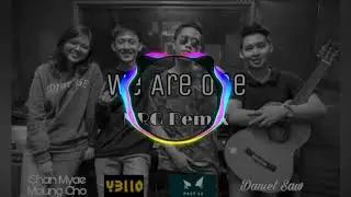 Past12 x Y3llO x Chan Myae Maung Cho x Daniel Saw - We Are One (NRG Remix)