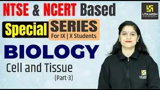 Cell & Tissue Part 3 | NTSE & NCERT Based Special Series | Biology | Class IX & X | Utkarsh NEET JEE