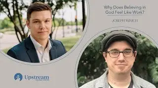 Modern Life Discourages Belief in God | Joseph Minich on Upstream