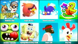 Robbery Bob,Snail Bob 2,Angry Birds 2,Bouncemasters,Zombie Tsunami,Hay Day,Short Life,SpongeBob Krus