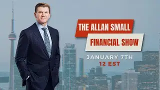 The Allan Small Financial Show - JAN 7 2026