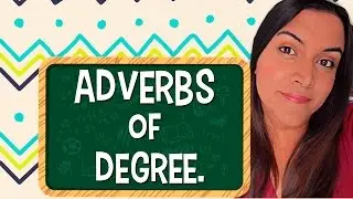 Aprende en Inglés los adverbios de Grado. (Adverbs of Degree)