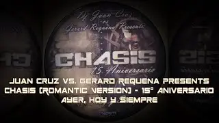Juan Cruz vs. Gerard Requena : Chasis (Romantic) &ndash; 15&ordm; Aniversario  - Play records anywhere....