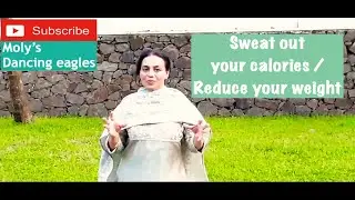 Sweat out your calorie/Reduce your weight