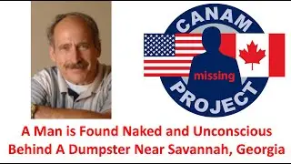 Missing 411 David Paulides-The Case of a man Found Outside of Savannah Georgia Naked & Unconscious