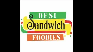 desi sandwich foodies  Intro