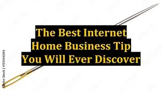 The Best Internet Home Business Tip You Will Ever Discover