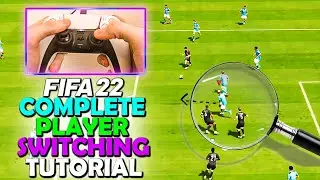 HOW TO PLAYER SWITCH IN FIFA 22 - COMPLETE PLAYER SWITCHING TUTORIAL - FIFA 22 DEFENDING TUTORIAL