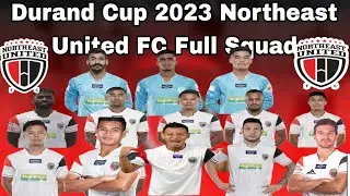 Northeast United FC Full Squad Durand Cup 2023 Neufc All Player List
