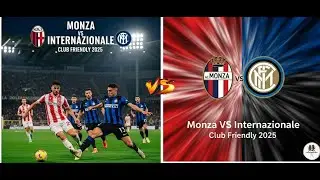 CLUB FRIENDLY 2025 | MONZA VS INTERNAZIONALE | MATCH PREDICTION