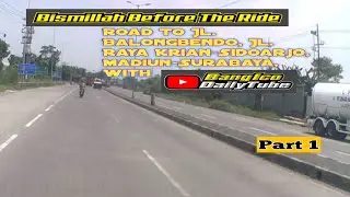 Road To Surabaya, Jatim With BangIco Daily Tube, Bismillah Before The Ride