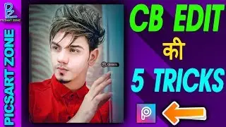 [ 2018 ] CB EDITING SECRET TRICKS | TOP 5 PICSART PHOTO EDITING TRICKS