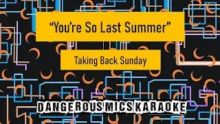 You're So Last Summer -- Taking Back Sunday [Karaoke Instrumental]