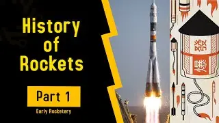 History of Rockets | Part 1 | Early Rocketry