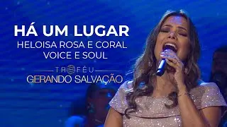 Heloisa Rosa e Coral Voice Soul - Há um lugar | Troféu Gerando Salvação