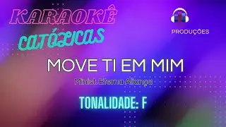KARAOKÊ CATÓLICAS - Move ti em mim (F) - Ministerio Eterna Aliança