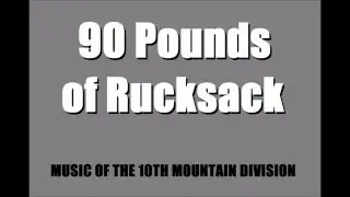90 Pounds of Rucksack - Music of the 10th Mountain Division