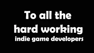 Calling all hard working indies.
