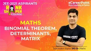 Binomial Theorem, Determinants and Matrix | Rank Shaper Course | SKG Sir | eCareerPoint-JEE
