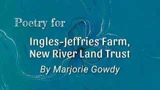 Writing the Land: Marjorie Gowdy reads a poem for New River Land Trust