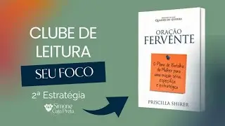 Capítulo 2 - Oração Fervente| Priscilla Shirer - Oração pelo seu FOCO