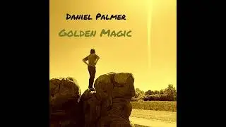 Daniel Palmer - Golden Magic (Official Audio)