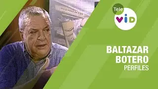 Baltazar Botero  👥 #Perfiles #TeleVID