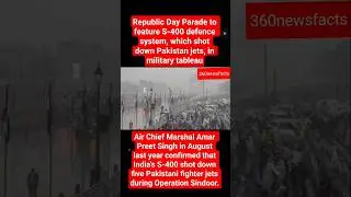 Republic Day Parade tofeature S-400 defence system,which shot down Pakistan jets,in military tableau
