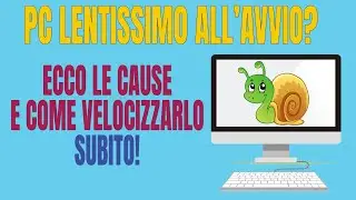 PC Lentissimo all’Avvio? Ecco le Cause e Come Velocizzarlo Subito!