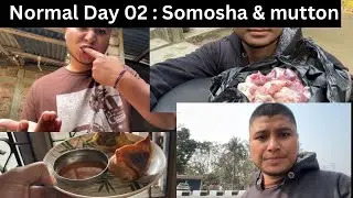 Normal Day 02 | Street Samosha & Home Made Mutton | Daily Vlog