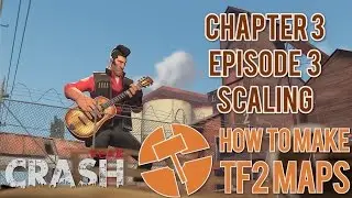 How to Make TF2 Maps - Scaling - Chapter 3 Episode 3
