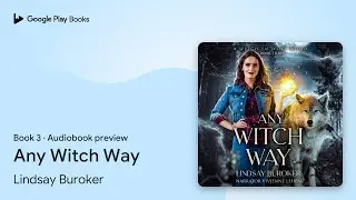 Any Witch Way Book 3 by Lindsay Buroker &middot; Audiobook preview