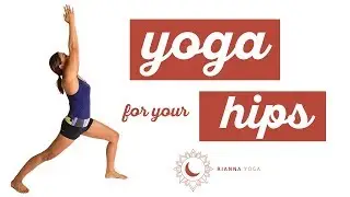 YOGA FOR YOUR HIPS || Rianna Yoga