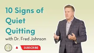 10 Signs of Quiet Quitting with Dr. Fred Johnson