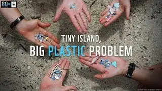 Tiny Island, Big Plastic Problem | Earth Hour 2019