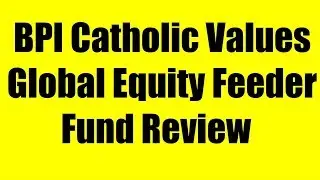 BPI Catholic Values Global Equity Feeder Fund Review