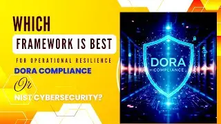 Don&rsquo;t Choose Wrong: DORA vs NIST Framework Comparison Explained!