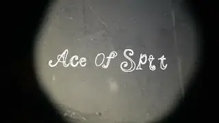 ACE OF SPIT - 