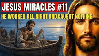 He Worked All Night And Caught Nothing | Jesus Miracles #11