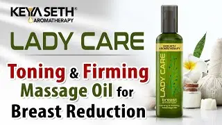Achieve Your Dream Bustline with Lady Care Breast Massage Oil | Enhance, Tone, Firm & Uplift |