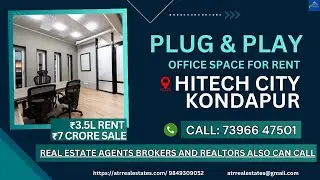 Plug & Play Office Space for Rent in Hitech City Kondapur Realestate Agents/Brokers Call:73966 47501