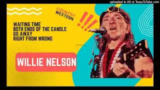 Willie Nelson - Waiting Time,Both Ends Of The Candle,Go Away,Right From Wrong,