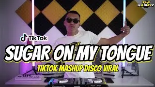 Sugar On My Tongue (TikTok Mashup Disco Viral) | Dj Sandy Remix