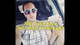 Life After Reality Tv / Joe Pascolla (The Trust Fund Baby)
